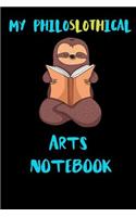 My Philoslothical Arts Notebook: Blank Lined Notebook Journal Gift Idea For (Lazy) Sloth Spirit Animal Lovers