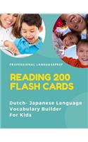 Reading 200 Flash Cards Dutch - Japanese Language Vocabulary Builder For Kids: Practice Basic JLPT Words list activities books. Improve reading skills with pictures dictionary games for beginners, toddlers, preschool, kindergar