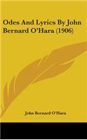 Odes And Lyrics By John Bernard O'Hara (1906)