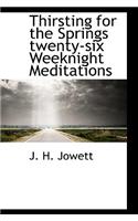 Thirsting for the Springs Twenty-Six Weeknight Meditations
