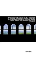 Minstrelsy of the Scottish Border: Consisting of Historical and Romantic Ballads, Collected in the