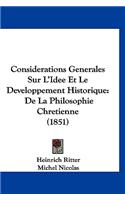 Considerations Generales Sur L'Idee Et Le Developpement Historique: De La Philosophie Chretienne (1851)(French)