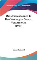 Die Strassenbahnen In Den Vereinigten Staaten Von Amerika (1903)