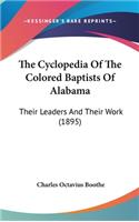 Cyclopedia Of The Colored Baptists Of Alabama