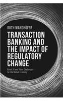 Transaction Banking and the Impact of Regulatory Change