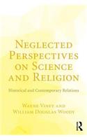 Neglected Perspectives on Science and Religion