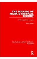 Making of Marx's Critical Theory (Rle Marxism)