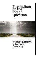 The Indians of the Indian Question: (English)