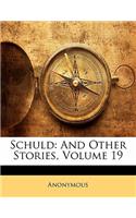 Schuld: And Other Stories, Volume 19