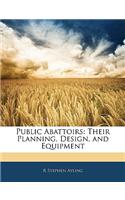 Public Abattoirs: Their Planning, Design, and Equipment