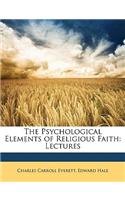 The Psychological Elements of Religious Faith: Lectures