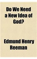 Do We Need a New Idea of God?