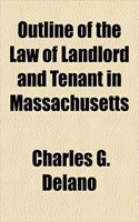 Outline of the Law of Landlord and Tenant in Massachusetts