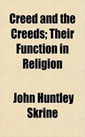 Creed and the Creeds; Their Function in Religion: (English)