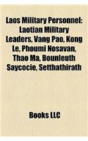 Laos Military Personnel: Laotian Military Leaders, Vang Pao, Kong Le, Phoumi Nosavan, Thao Ma, Bounleuth Saycocie, Setthathirath