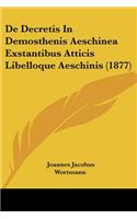 De Decretis In Demosthenis Aeschinea Exstantibus Atticis Libelloque Aeschinis (1877): (Latin)