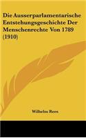 Die Ausserparlamentarische Entstehungsgeschichte Der Menschenrechte Von 1789 (1910)