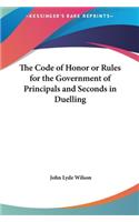 Code of Honor or Rules for the Government of Principals and Seconds in Duelling