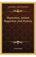 Hypnotism, Animal Magnetism And Hysteria