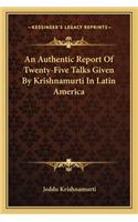 Authentic Report of Twenty-Five Talks Given by Krishnamurti in Latin America