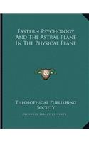 Eastern Psychology And The Astral Plane In The Physical Plane