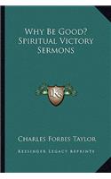 Why Be Good? Spiritual Victory Sermons