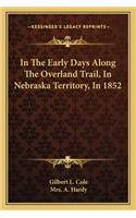 In The Early Days Along The Overland Trail, In Nebraska Territory, In 1852