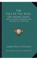 The Face of the King; Or Seeing Jesus