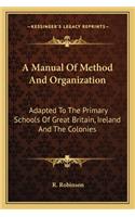 Manual of Method and Organization: Adapted to the Primary Schools of Great Britain, Ireland and the Colonies