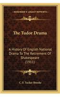 Tudor Drama the Tudor Drama