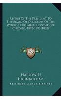 Report of the President to the Board of Directors of the World's Columbian Exposition, Chicago, 1892-1893 (1898)