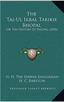 The Taj-Ul Ikbal Tarikh Bhopal