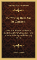 The Writing Desk And Its Contents: Taken As A Text For The Familiar Illustration Of Many Important Facts In Natural History And Philosophy (1844)(English)