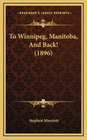 To Winnipeg, Manitoba, And Back! (1896)