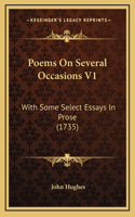 Poems on Several Occasions V1: With Some Select Essays in Prose (1735) with Some Select Essays in Prose (1735)