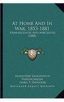 At Home And In War, 1853-1881: Reminiscences And Anecdotes (1888)