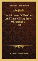 Reminiscences Of The Court And Times Of King Ernest Of Hanover V2 (1886)