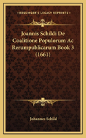 Joannis Schildi De Coalitione Populorum Ac Rerumpublicarum Book 3 (1661)