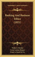 Banking And Business Ethics (1921)