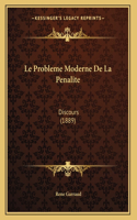 Le Probleme Moderne De La Penalite: Discours (1889)