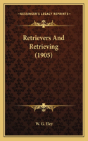 Retrievers And Retrieving (1905): (English)