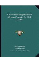 Coordenadas Jeograficas De Algunas Ciudades De Chile (1890)