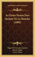 Az Elmes Nemes Don Quijote De La Mancha (1900)