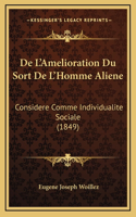 De L'Amelioration Du Sort De L'Homme Aliene: Considere Comme Individualite Sociale (1849)