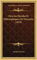 Oeuvres Morales Et Philosophiques De Descartes (1879)