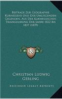 Beitrage Zur Geographie Kurhessens Und Der Umliegenden Gegenden, Aus Der Kurhessischen Triangulirung Der Jahre 1822 Bis 1837 (1839)