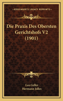Die Praxis Des Obersten Gerichtshofs V2 (1901)
