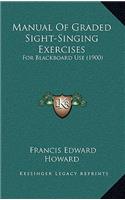 Manual Of Graded Sight-Singing Exercises: For Blackboard Use (1900)