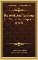 The Work And Teachings Of The Earlier Prophets (1906)