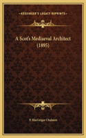 A Scot's Mediaeval Architect (1895)